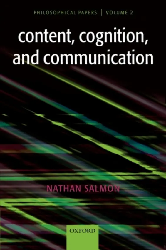 Content, Cognition, and Communication - Salmon, Nathan (University of California, Santa Barbara)