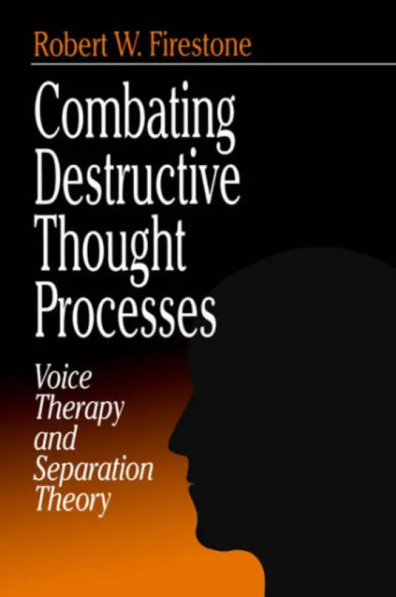 Combating Destructive Thought Processes - Firestone, Robert W.