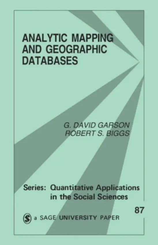 Analytic Mapping and Geographic Databases - Garson, George David a Biggs, Robert S.