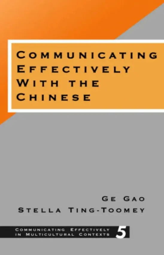 Communicating Effectively with the Chinese - Gao, Ge a Ting-Toomey, Stella