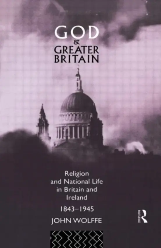 God and Greater Britain - Wolffe, John