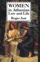 Women in Athenian Law and Life - Just, Roger