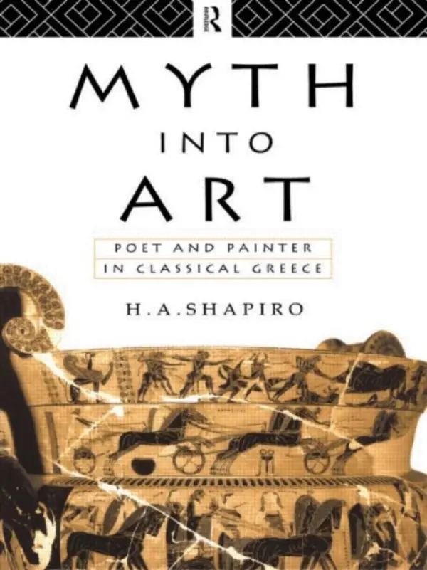 Myth Into Art - Shapiro, H. A.