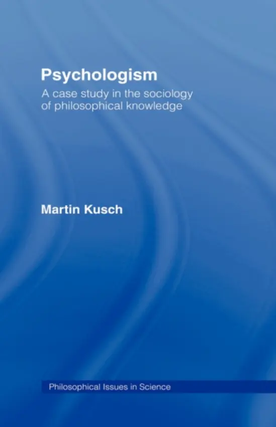 Psychologism - Kusch, Martin