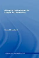 Managing Environments for Leisure and Recreation - Broadhurst, Richard