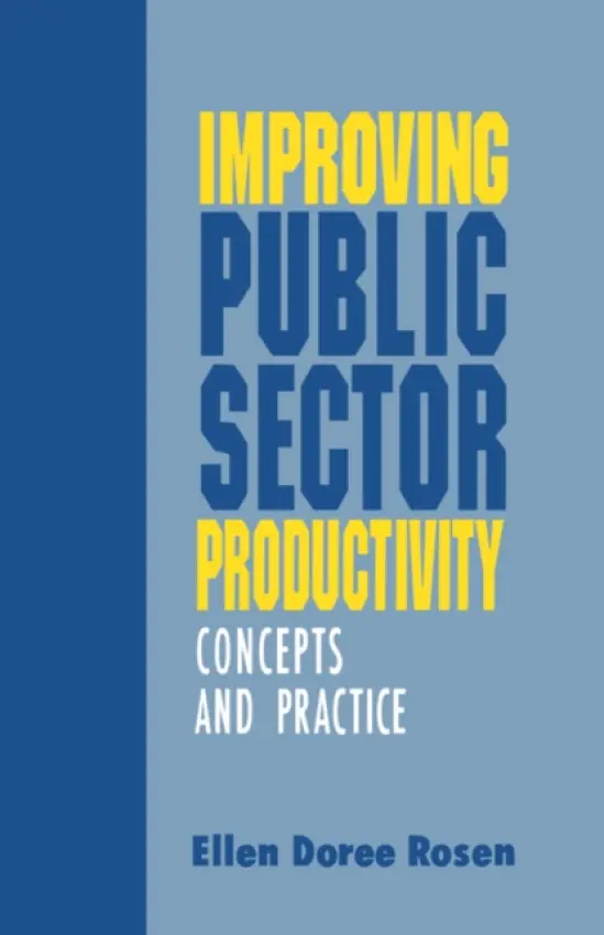 Improving Public Sector Productivity - Rosen, Ellen D.