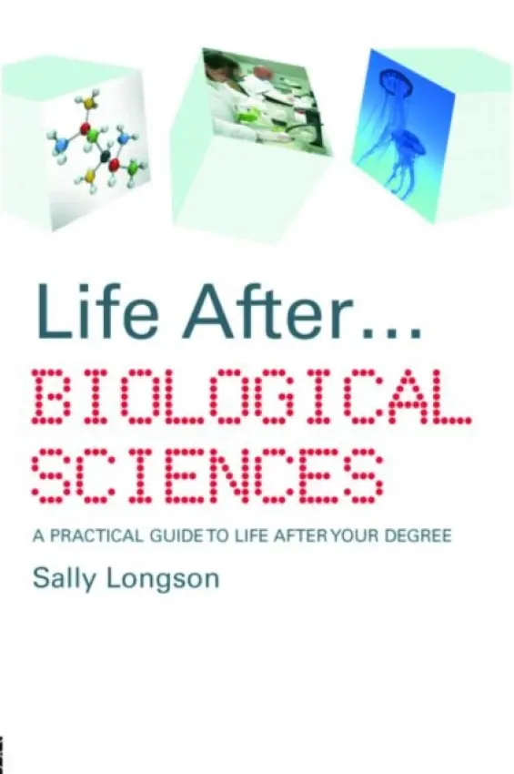Life After...Biological Sciences - Longson, Sally (Careers advisor and life coach, UK)
