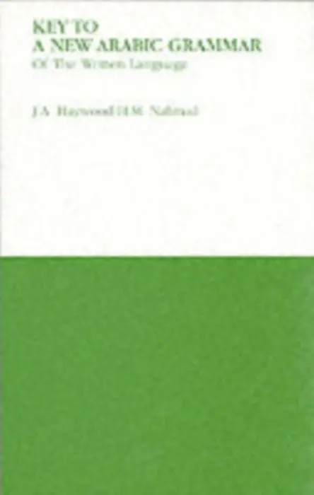 Key to a New Arabic Grammar - H. M. Nahmad, John A. Haywood