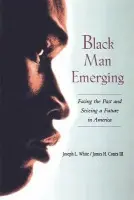 Black Man Emerging - White, Joseph L. a Cones III, James H.
