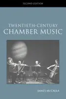 Twentieth-Century Chamber Music - McCalla, James (Bowdoin College, USA)