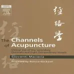 Channels of Acupuncture - Maciocia, Giovanni (Acupuncturist and Medical Herbalist, UK a Visiting Professor, Nanjing University of Traditional Chinese Medicine, Nanjing, People's Republic of China.)