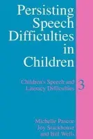 Persisting Speech Difficulties in Children - Pascoe, Michelle (University of Sheffield, UK) a Stackhouse, Joy (University of Sheffield, UK) a Wells, Bill (University College, London, UK)
