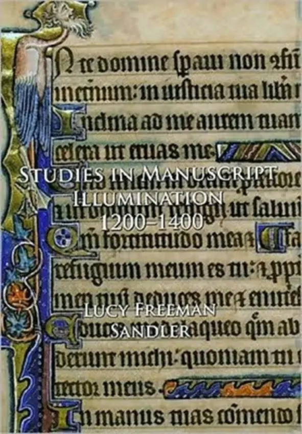 Studies in Manuscript Illumination, 1200-1400 - Sandler, Lucy Freeman