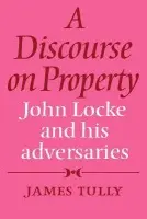 Discourse on Property - Tully, James (McGill University, Montreal)