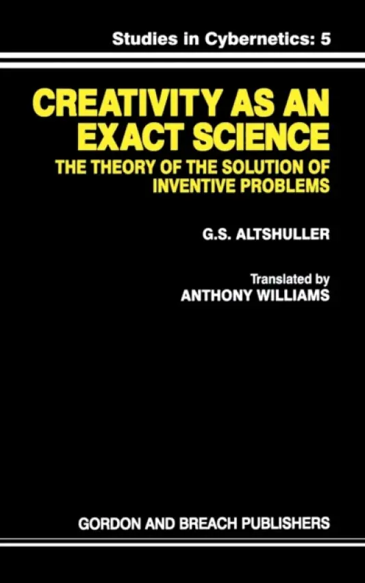 Creativity As an Exact Science - Altshuller, G. S.