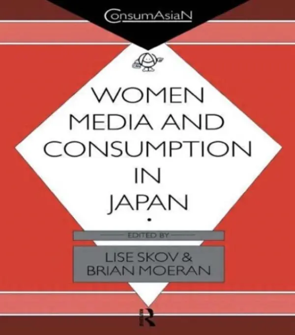 Women, Media and Consumption in Japan - Moeran, Brian a Skov, Lise