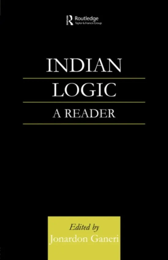Indian Logic - Ganeri, Jonardon (University of Toronto, Canada)