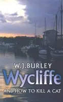 Wycliffe and How to Kill A Cat - Burley, W.J.