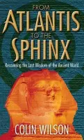 From Atlantis To The Sphinx - Wilson, Colin