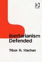 Libertarianism Defended - Machan, Tibor R.