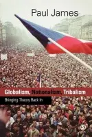 Globalism, Nationalism, Tribalism - James, Paul W