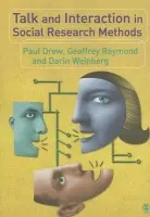 Talk and Interaction in Social Research Methods - Drew, Paul a Raymond, Geoffrey a Weinberg, Darin