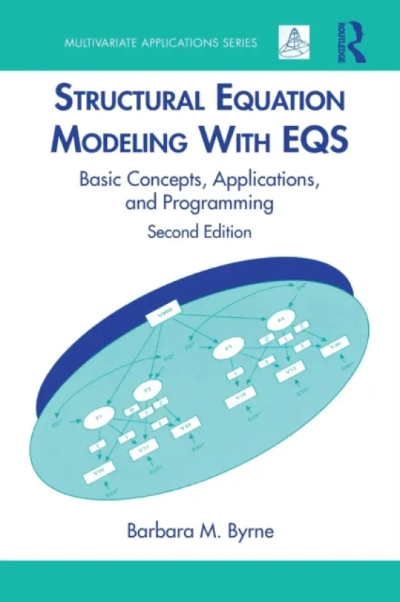Structural Equation Modeling With EQS - Byrne, Barbara M. (University of Ottawa, Canada)