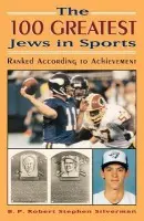 100 Greatest Jews in Sports - Silverman, B. P. Robert Stephen