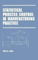 Statistical Process Control in Manufacturing Practice - Kear, Fred W.