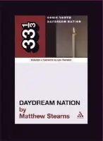 Sonic Youth's Daydream Nation - Stearns, Matthew