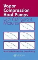 Vapor Compression Heat Pumps with Refrigerant Mixtures - Radermacher, Reinhard (University of Maryland, College Park, USA) a Hwang, Yunho (University of Maryland, College Park, USA)
