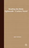 Reading the Body in the Eighteenth-Century Novel - McMaster, J.