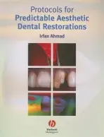 Protocols for Predictable Aesthetic Dental Restorations - Ahmad, Irfan, BDS (The Ridgeway Dental Surgery, North Harrow)