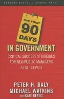 First 90 Days in Government - Daly, Peter H. a Watkins, Michael a Reavis, Cate