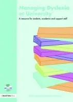 Managing Dyslexia at University - Jamieson, Claire (Dyslexia Coordinator at University College London, UK) a Morgan, Ellen (Specialist Dyslexia Tutor at The City University, London, UK)
