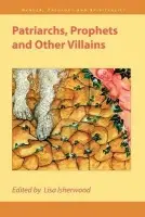 Patriarchs, Prophets and Other Villains