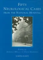 Fifty Neurological Cases from the National Hospital - Wills, Adrian J.