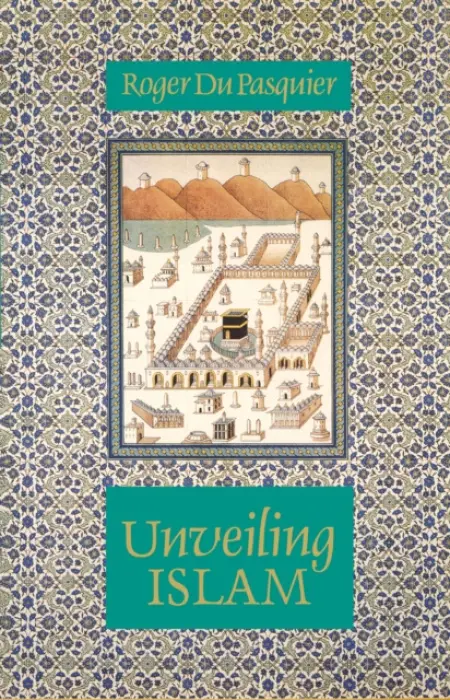 Unveiling Islam - Roger Du Pasquier