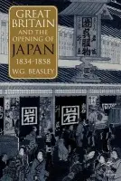 Great Britain and the Opening of Japan 1834-1858 - Beasley, William G a Beasley, William G.
