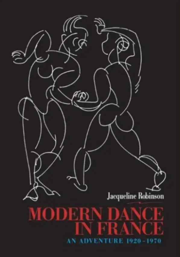 Modern Dance in France (1920-1970) - Robinson, Jacqueline
