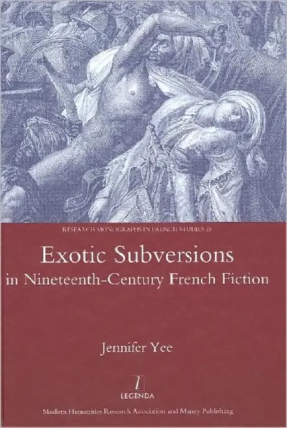Exotic Subversions in Nineteenth-century French Fiction - Yee, Jennifer