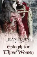 Epitaph for Three Women - Plaidy, Jean