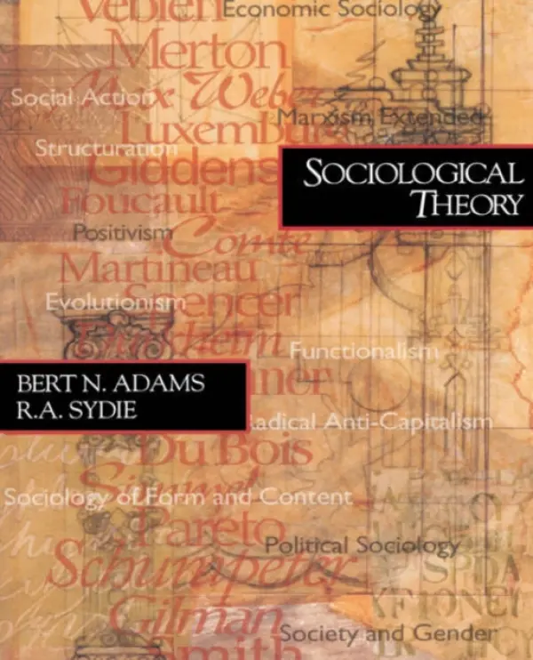 Sociological Theory - Adams, Bert N. a Sydie, R. A.
