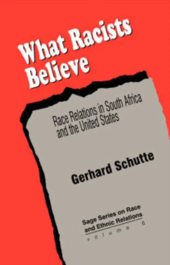 What Racists Believe - Schutte, Gerhard