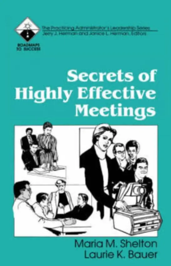 Secrets of Highly Effective Meetings - Shelton, Maria M. a Bauer, Laurie K.