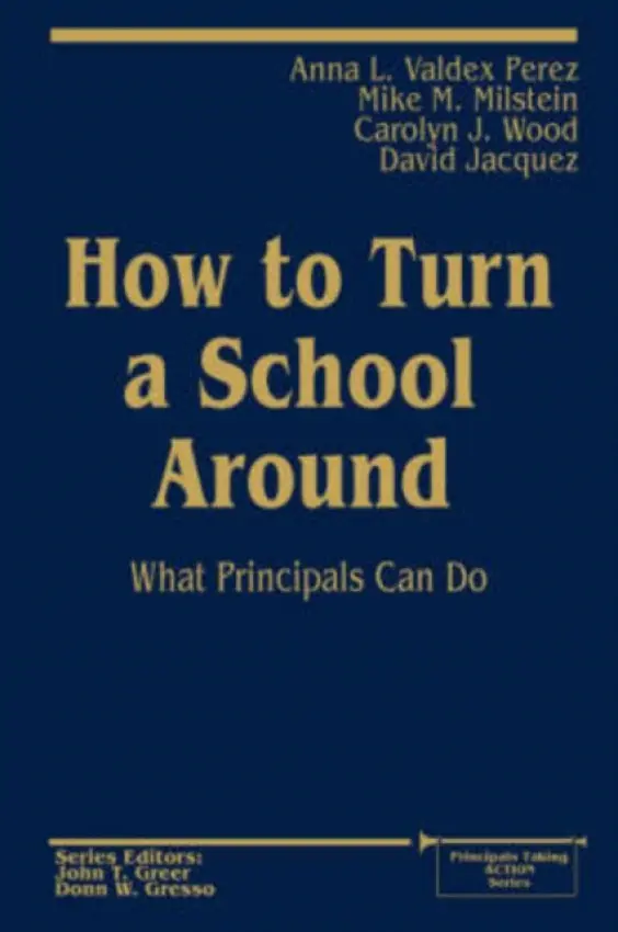How to Turn a School Around - Valdez Perez, Anna  L. a Milstein, Mike M. a Wood, Carolyn  J. a Jacquez, David