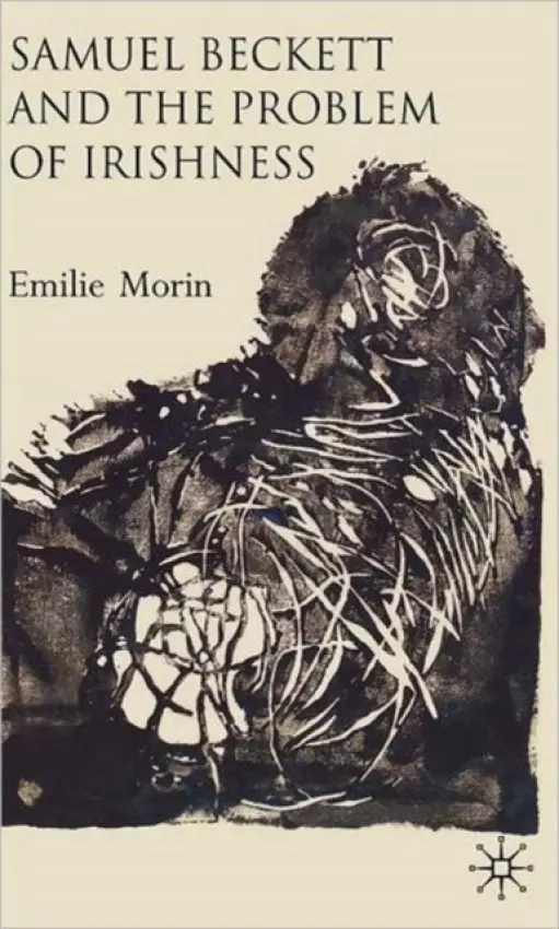 Samuel Beckett and the Problem of Irishness - Morin, Emilie