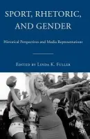 Sport, Rhetoric, and Gender - Fuller, L.