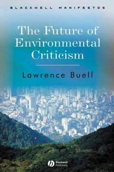 Future of Environmental Criticism - Buell, Lawrence (Harvard University)