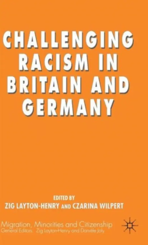 Challenging Racism in Britain and Germany - Layton-Henry, Z. a Wilpert, C.